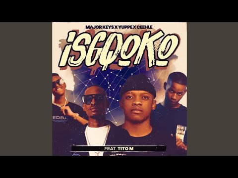 Major Keys, Yuppe & Ceehle - ISGQOKO (Official Audio) Feat. TitoM