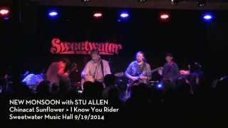 New Monsoon with Stu Allen - Chinacat Sunflower - I Know You Rider - SWMH 9/19/2014