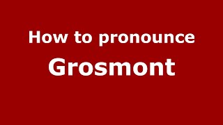 How to pronounce Grosmont