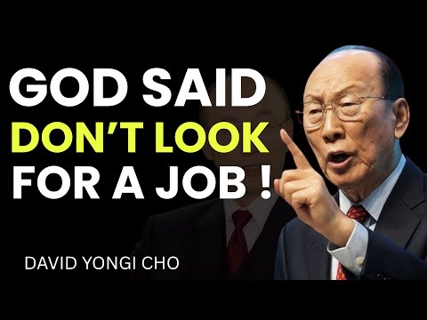 Stop Searching for a Job — God Has a Bigger Plan for You | David Yongi Cho
