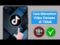 Cara Menonton Video Dewasa Di Tiktok Cara Menonton Konten Dewasa Di Tiktok