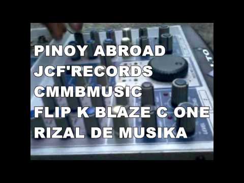 Pinoy Abroad By RizalRhyme FLIP K BLAZE C ONE JCF'RECORDS CMMBMUSIC