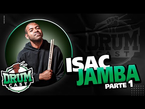 ISAC JAMBA - DrumCast #74 | Parte 1