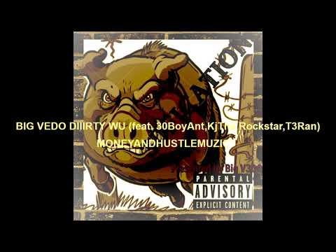 BIG VEDO ~ DIIIRTY WU(feat. 30BoyAnt,KjTheRockstar,T3Ran