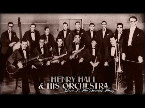 Henry Hall: Love Is The Sweetest Thing