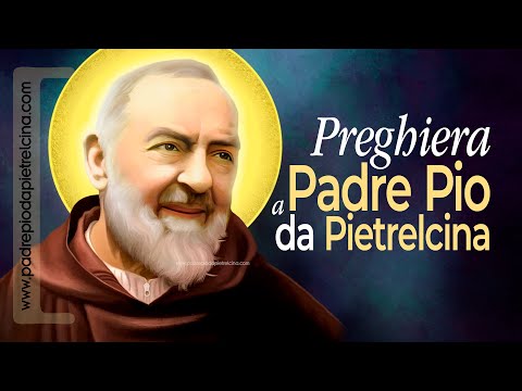 Preghiera a PADRE PIO | Preghiera Bellissima a San Pio da Pietrelcina ᴴᴰ
