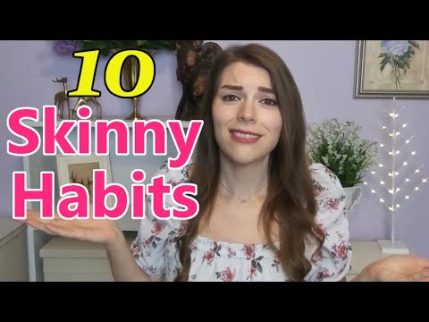 10 Habits of Naturally Skinny People!
