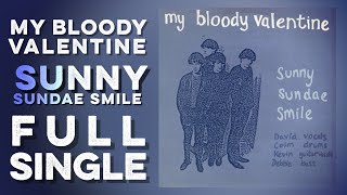 MY BLOODY VALENTINE: Sunny Sundae Smile (Full Album) Lazy Records (1987)