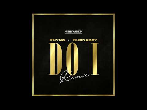 Phyno - Do I Remix feat  Burna Boy (CLEAN RADIO EDIT)