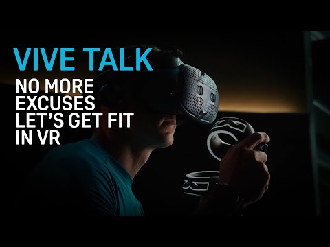 VIVE TALK - No More Workout Excuses! Let's Get Fit in VR!