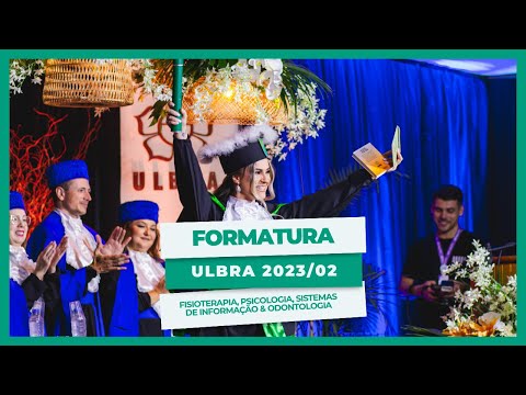 FORMATURA ULBRA - Fisioterapia, Psicologia, Sistemas de Informação & Odontologia 2023/02 | MUTI
