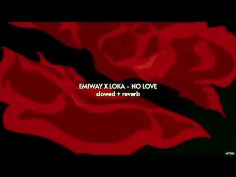 EMIWAY X LOKA - NO LOVE { slowed + reverb } | (PROD. AAKASH) | ASTERIX