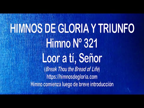 Himnos de Gloria Nº 321 - Loor a ti, Señor