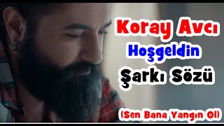 Koray Avcı - Hoşgeldin | Şarkı Sözü || Şarkı Defteri