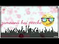 Aaj Main Upar Asama Neeche Whatsapp Status