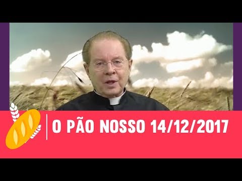 O Pão Nosso - 14/12/2017