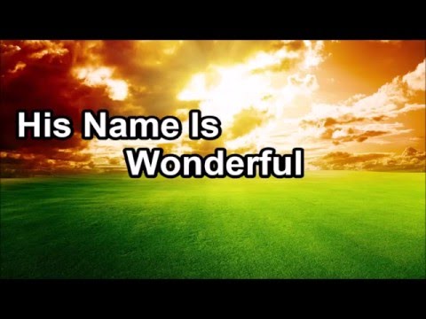 His Name Is Wonderful video