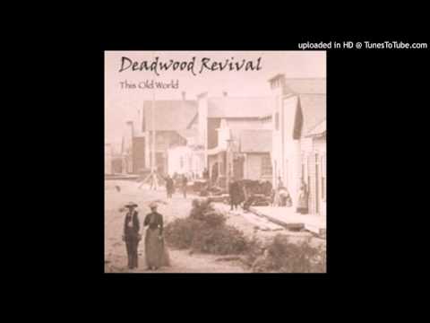 Deadwood Revival - This Old World- 02 Ain't the Buyin' Kind