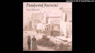 Deadwood Revival - This Old World- 02 Ain't the Buyin' Kind