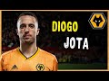 Diogo Jota • Fantastic Dribbles • Amazing  Goals • Wolverhampton