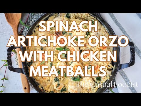 Creamy Spinach and Artichoke Orzo with Chicken Meatballs | Easy One Pot Meal