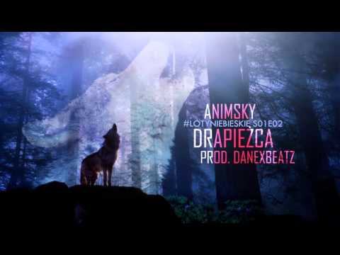 Animsky - Drapieżca (Prod. Danexbeatz) #LOTYNIEBIESKIE S01E02"
