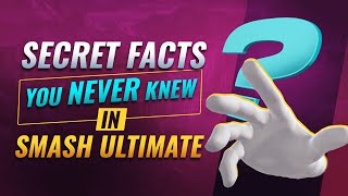 SECRET FACTS AND EASTER EGGS IN SMASH ULTIMATE