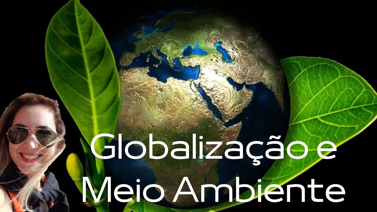 Globalização e Meio Ambiente