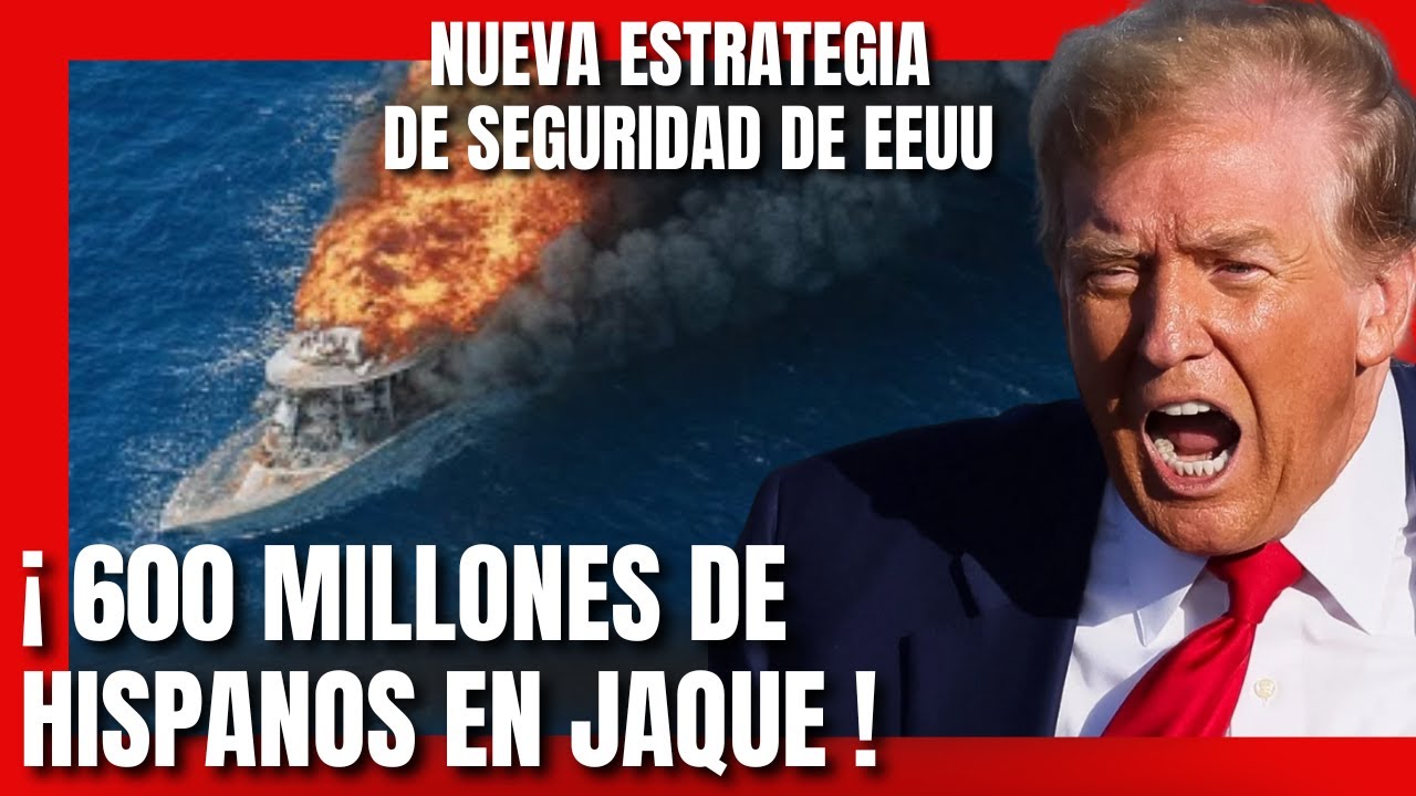 NUEVA ESTRATEGIA DE SEGURIDAD DE EEUU: 600 MILLONES DE HISPANOS EN JAQUE