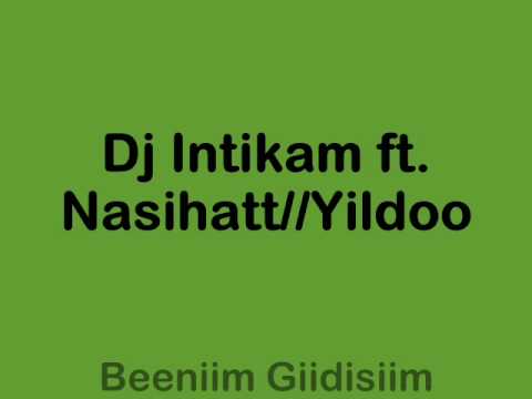 Dj Intiikam. Ft Nasihat/ Yildo-Beeniimm Giidisiim