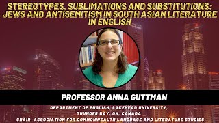 Jews and Antisemitism in South Asian Literature in English, Professor Anna Guttman video