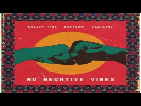 Alkaline x Runtown x Walshy Fire - No Negative Vibes