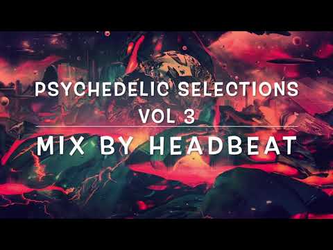 Psychedelic Selections vol.3 - Mix by HEADBEAT