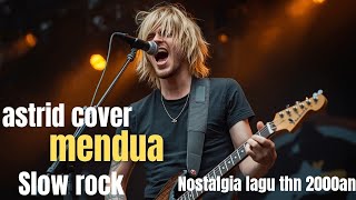 Download lagu MENDUA – Astrid (Slow Rock Version) | Nostalgia 2000an Penuh Perasaan mp3