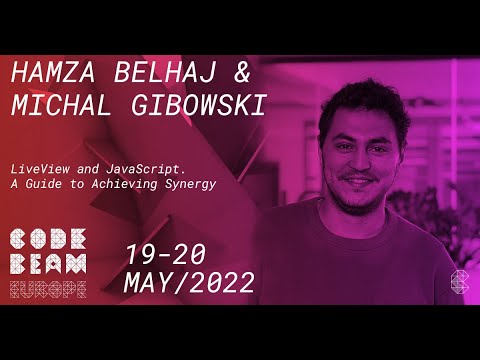 LiveView & JavaScript: A Guide to (...) | Michal Gibowski & Hamza Belhaj | Code BEAM Europe 2022