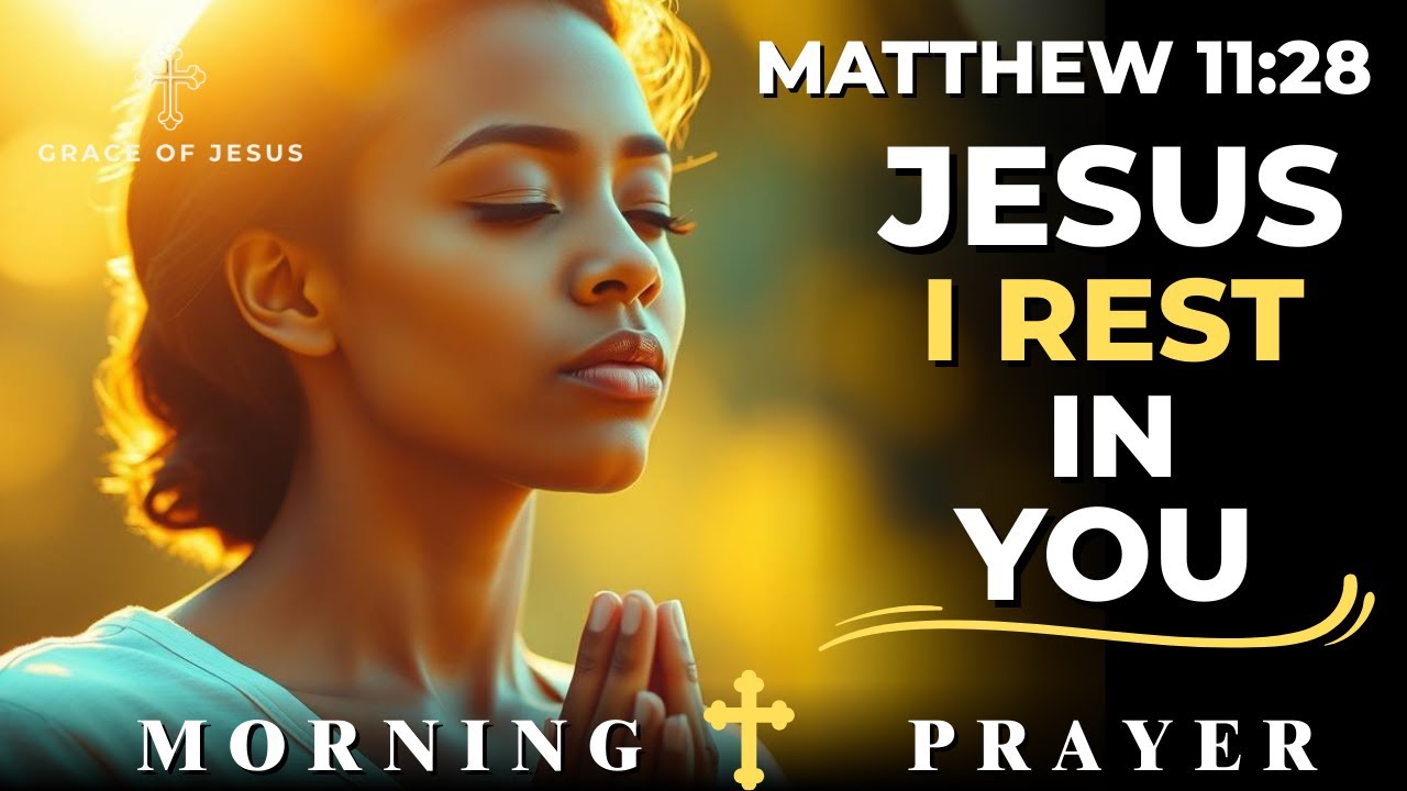 Jesus, I Lay My Burdens at Your Feet and Rest in Your Peace | Morning Prayer