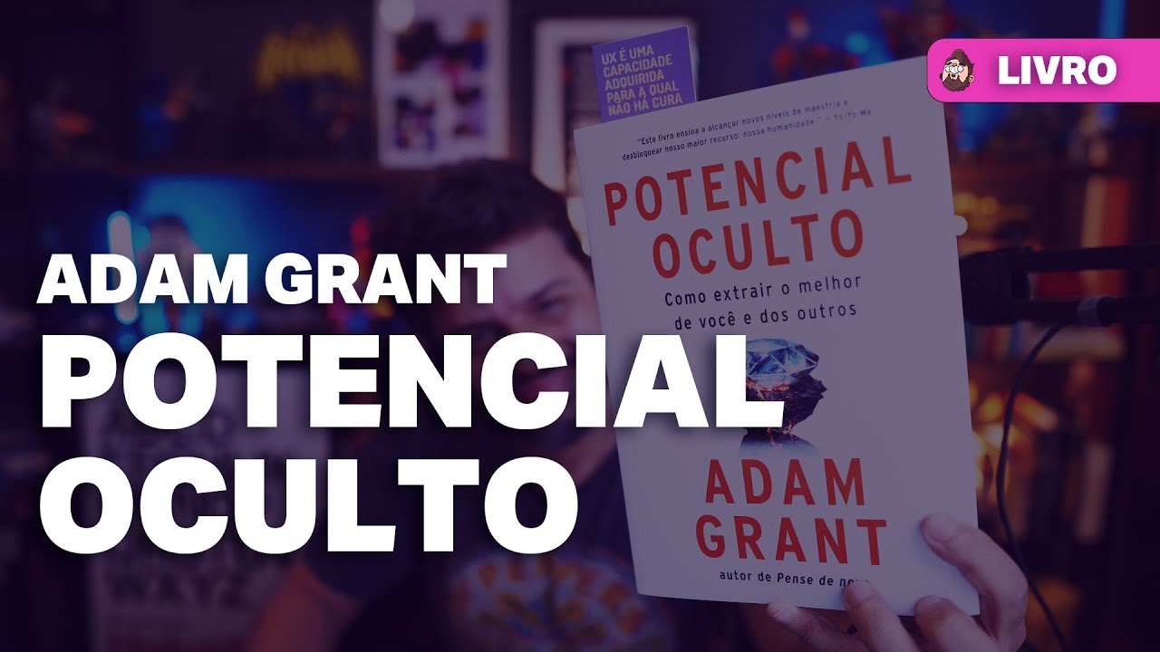 Potencial Oculto - Novo livro do Adam Grant