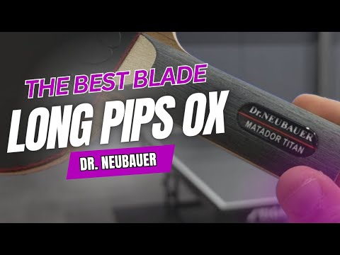 The New BEST BLADE for LONG PIPS OX | Dr.Neubauer Matador Titan