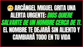 🤧 DIOS QUIERE SALVARTE DE UN HOMBRE CERCA DE TI. EL NOMBRE TE DEJARÁ SIN ALIENTO Y...