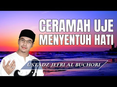 Ceramah Yang Sangat Menyentuh Hati Ust Jefri Al Buchori Uje