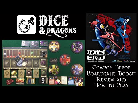 Dice and Dragons - Cowboy Bebop Boardgame Boogie Review and How to Play