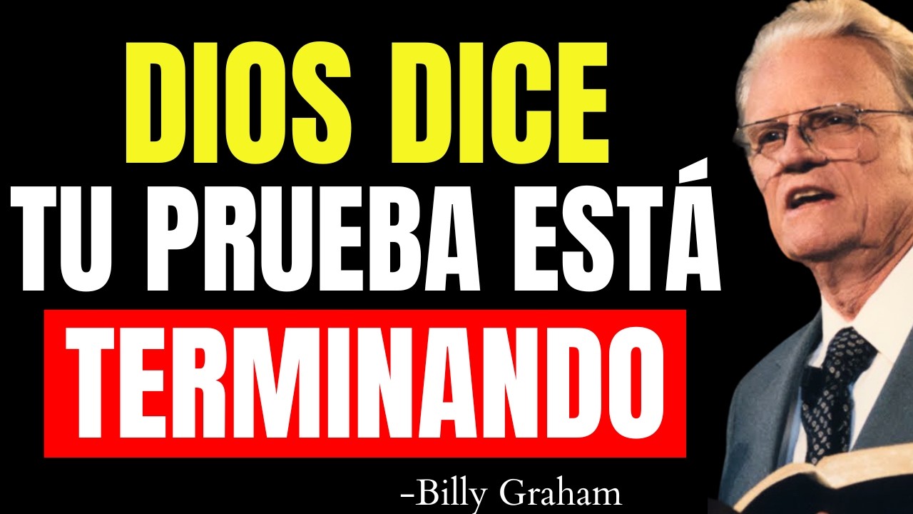 DIOS DICE: Tu PRUEBA Está TERMINANDO y un MILAGRO se está ACERCANDO | Billy Graham