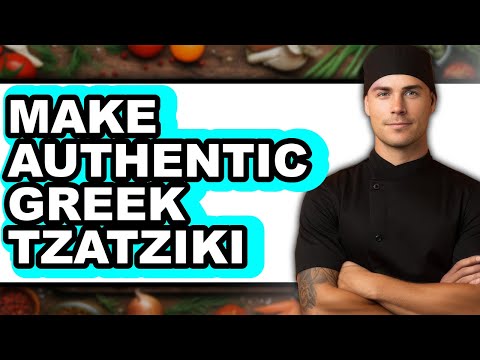 How To Make Authentic Greek Tzatziki - Full Guide