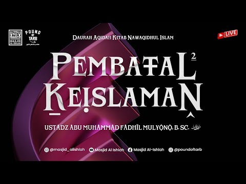 #1 DAURAH KITAB NAWAQIDHUL ISLAM | USTADZ ABU MUHAMMAD FADHIL MULYONO, B.SC.