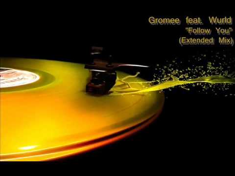 Gromee feat  Wurld   Follow You Extended Mix