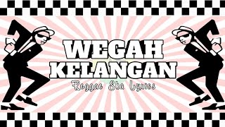 Download lagu SKA  - WEGAH KELANGAN  LIRIK VERSION || REGGAE TERBARU mp3