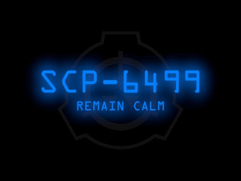 SCP-6499 - REMAIN CALM