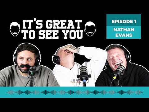 It's Great To See You - Episode 1 - Nathan Evans