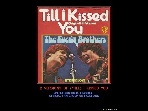 Everly Brothers~  ( 'Till) I Kissed You~2 different recordings