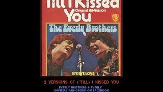 Everly Brothers~  ( 'Till) I Kissed You~2 different recordings